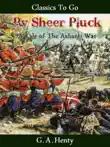 By Sheer Pluck - A Tale of the Ashanti War synopsis, comments