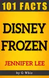 Disney Frozen – 101 Amazing Facts sinopsis y comentarios