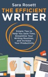 The Efficient Writer: Simple Tips to Help You Save Time, Streamline Your Writing Routines, and Increase Your Productivity book summary, reviews and downlod