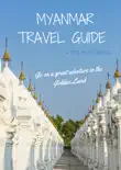 Myanmar Travel Guide - Tips and Tricks reviews