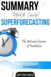 Tetlock and Gardner’s Superforecasting: The Art and Science of Prediction Summary sinopsis y comentarios