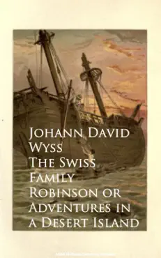 the swiss family robinson or adventures in a desert island book cover image