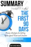 Michael D Watkin’s The First 90 Days: Proven Strategies for Getting Up to Speed Faster and Smarter Summary sinopsis y comentarios