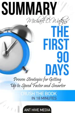 michael d watkin’s the first 90 days: proven strategies for getting up to speed faster and smarter summary book cover image