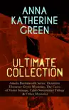 ANNA KATHERINE GREEN Ultimate Collection: Amelia Butterworth Series, Detective Ebenezer Gryce Mysteries, The Cases of Violet Strange, Caleb Sweetwater Trilogy & Other Mysteries sinopsis y comentarios