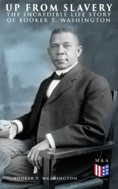 up from slavery: the incredible life story of booker t. washington book cover image