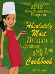 Weight Watchers 2012 New Points Plus Program The Absolutely Most Delicious Zero Points Recipes Cookbook synopsis, comments