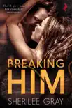 Breaking Him book summary, reviews and download
