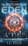 The Watchers of Eden (The Watchers of Eden Trilogy, Book 1) book summary, reviews and download