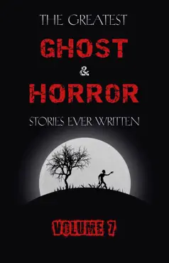 the greatest ghost and horror stories ever written: volume 7 (30 short stories) book cover image