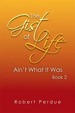 the gist of life aint what it was book 2 imagen de la portada del libro