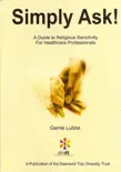 Simply Ask. A Guide to Religious Sensitivity for Healthcare Professionals. synopsis, comments