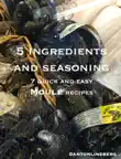 Moules - 7 quick and easy recipes synopsis, comments
