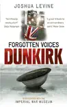 Forgotten Voices of Dunkirk synopsis, comments