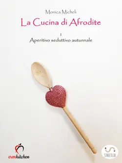 la cucina di afrodite - 1. aperitivo seduttivo - autunno imagen de la portada del libro