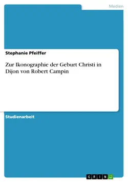 zur ikonographie der geburt christi in dijon von robert campin imagen de la portada del libro