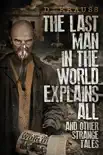 The Last Man in the World Explains All reviews