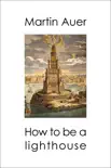 How to be a Lighthouse synopsis, comments