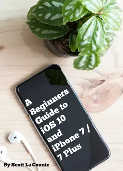 a beginners guide to ios 10 and iphone 7 / 7 plus book cover image