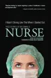 I Wasn't Strong Like This When I Started Out: True Stories of Becoming a Nurse e-book