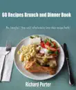 60 Recipes Brunch and Dinner Book synopsis, comments