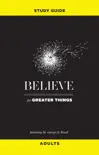 Believe for Greater Things Study Guide synopsis, comments