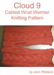 Cloud 9 Wrist Warmer Knitting Pattern synopsis, comments