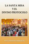 La Santa Misa y el Divino Protocolo sinopsis y comentarios