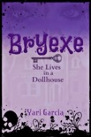 Bryexe: She Lives in a Dollhouse book summary, reviews and downlod