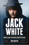 Jack White: How He Built an Empire from the Blues sinopsis y comentarios