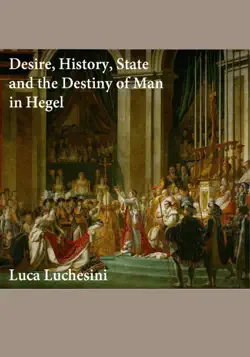 desire, history, state and the destiny of man in hegel book cover image