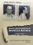 Guerra, exilio y muerte de Aurelio Arteta (1936 - 1940) sinopsis y comentarios