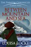 Between Mountain and Sea: Paradisi Chronicles e-book