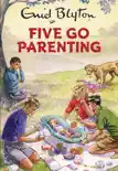 Five Go Parenting sinopsis y comentarios