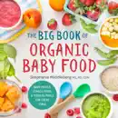 The Big Book of Organic Baby Food book summary, reviews and download
