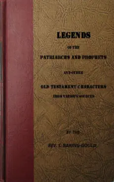 legends of the patriarchs and prophets and othtacters from various sources book cover image