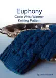Euphony Cabled Wrist Warmer Knitting Pattern synopsis, comments