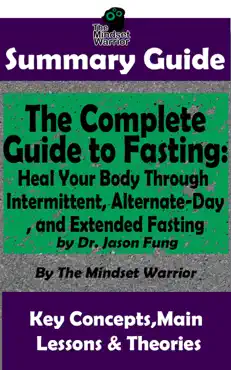 summary guide: the complete guide to fasting: heal your body through intermittent, alternate-day, and extended fasting: by dr. jason fung the mindset warrior summary guide book cover image