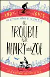 The Trouble with Henry and Zoe synopsis, comments