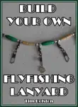 Build Your Own Flyfishing Lanyard synopsis, comments