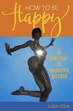 how to be happy (no fairy dust or moonbeams required) book cover image
