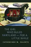 The Girl Who Ruled Fairyland--For a Little While synopsis, comments