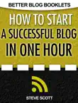 How to Start a Successful Blog in One Hour synopsis, comments