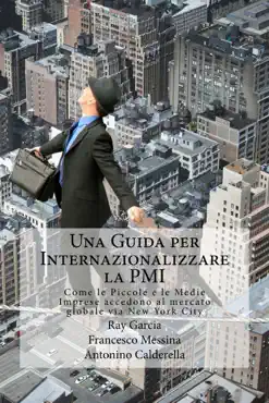 una guida per internazionalizzare la pmi come le piccole e le medie imprese accedono al mercato globale via new york city book cover image