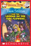Thea Stilton and the Legend of the Fire Flowers (Thea Stilton #15) sinopsis y comentarios