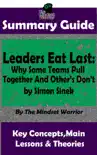 Summary Guide: Leaders Eat Last: Why Some Teams Pull Together and Others Don't: by Simon Sinek The Mindset Warrior Summary Guide sinopsis y comentarios