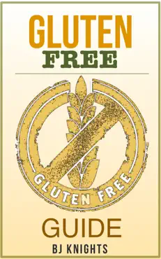 the gluten free guide: how to lose weight, improve your skin, and boost your immune system book cover image