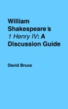 William Shakespeare’s "1 Henry IV": A Discussion Guide book summary, reviews and downlod