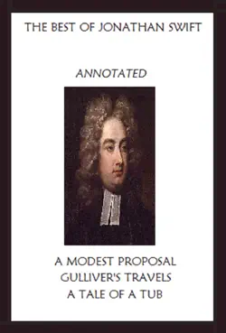 the best of jonathan swift (annotated) including: a modest proposal, gulliver’s travels, and a tale of a tub imagen de la portada del libro