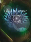 Lucian the dreamer synopsis, comments